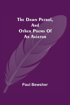 portada The Dawn Patrol, and other poems of an aviator (en Inglés)