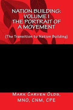 portada Nation Building: Volume I The Portrait of a Movement: (The Transition to Nation Building) (en Inglés)