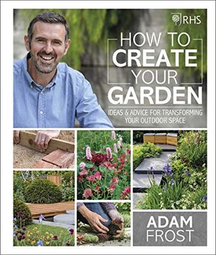 portada Rhs how to Create Your Garden: Ideas and Advice for Transforming Your Outdoor Space (in English)