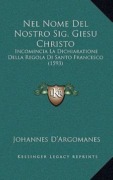 portada Nel Nome Del Nostro Sig. Giesu Christo: Incomincia La Dichiaratione Della Regola Di Santo Francesco (1593) (en Italiano)