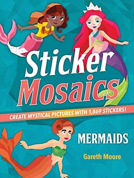 portada Sticker Mosaics: Mermaids: Create Mystical Pictures With 1,869 Stickers! (en Inglés)