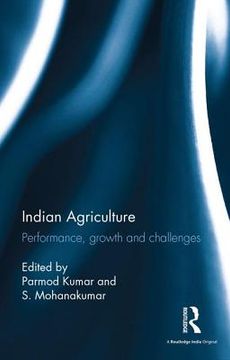portada Indian Agriculture: Performance, Growth and Challenges. Essays in Honour of Ramesh Kumar Sharma (en Inglés)