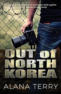 portada Out of North Korea: A Gripping Novel About an American Held Captive in a North Korean Prison Camp (in English)