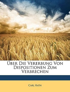 portada Uber Die Vererbung Von Dispositionen Zum Verbrechen (en Alemán)