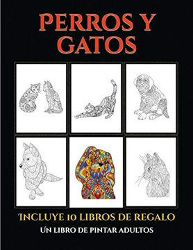 portada Un Libro de Pintar (Perros y Gatos): Este Libro Contiene 44 Láminas Para Colorear que se Pueden Usar Para Pintarlas, Enmarcarlas y