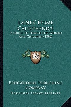 portada ladies' home calisthenics: a guide to health for women and children (1890) (en Inglés)