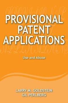 portada Provisional Patent Applications: Use and Abuse 
