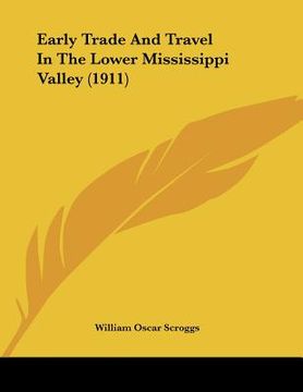 portada early trade and travel in the lower mississippi valley (1911) (in English)