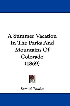portada a summer vacation in the parks and mountains of colorado (1869) (en Inglés)