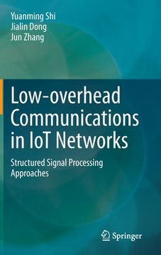 portada Low-Overhead Communications in Iot Networks: Structured Signal Processing Approaches (en Inglés)