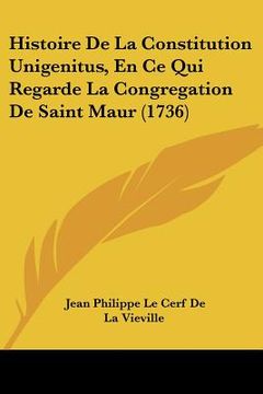 portada Histoire De La Constitution Unigenitus, En Ce Qui Regarde La Congregation De Saint Maur (1736) (in French)