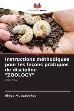 portada Instructions méthodiques pour les leçons pratiques de discipline "ZOOLOGY" (en Francés)