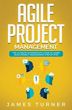 portada Agile Project Management: The Ultimate Intermediate Guide to Learn Agile Project Management Step by Step (en Inglés)