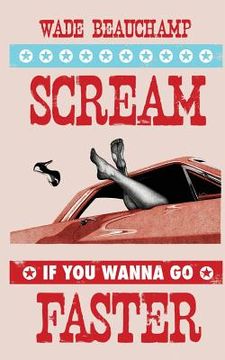 portada Scream If You Wanna Go Faster (en Inglés)
