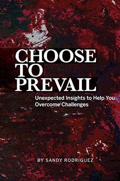 portada Choose to Prevail: Unexpected Insights to Help you Overcome Challenges
