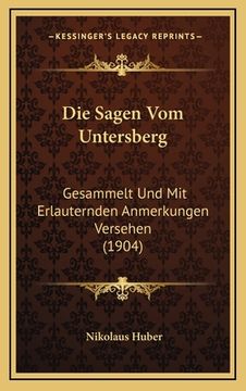 portada Die Sagen Vom Untersberg: Gesammelt Und Mit Erlauternden Anmerkungen Versehen (1904) (en Alemán)