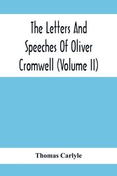 portada The Letters And Speeches Of Oliver Cromwell (Volume Ii) (en Inglés)
