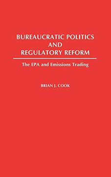 portada Bureaucratic Politics and Regulatory Reform: The epa and Emissions Trading (en Inglés)