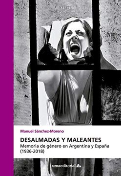 portada Desalmadas y Maleantes: Memoria de Género en Argentina y España (1936-2018): 103 (Atenea) (in Spanish)