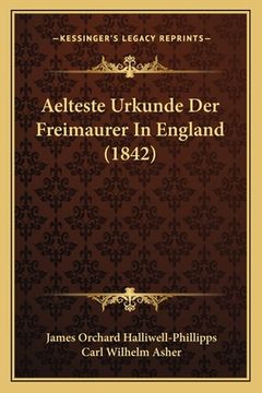portada Aelteste Urkunde Der Freimaurer In England (1842) (en Alemán)
