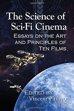 portada The Science of Sci-Fi Cinema: Essays on the art and Principles of ten Films (in English)