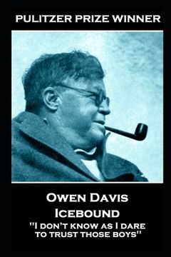 portada Owen Davis - Icebound: ''I don't know as I dare to trust those boys'' (en Inglés)