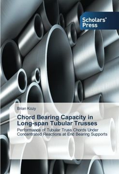 portada Chord Bearing Capacity in Long-span Tubular Trusses: Performance of Tubular Truss Chords Under Concentrated Reactions at End Bearing Supports