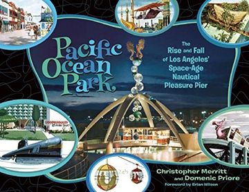 portada Pacific Ocean Park: The Rise and Fall of Los Angeles' Space Age Nautical Pleasure Pier