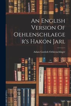 portada An English Version Of Oehlenschlaeger's Hakon Jarl (en Inglés)