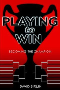 portada playing to win: becoming the champion (en Inglés)