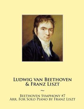 portada Beethoven Symphony #7 Arr. For Solo Piano by Franz Liszt (en Inglés)