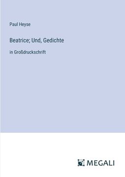 portada Beatrice; Und, Gedichte: in Großdruckschrift (en Alemán)