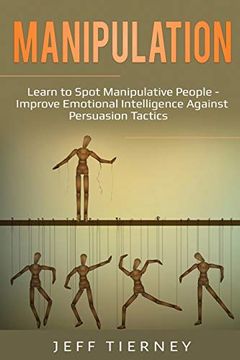 portada Manipulation: Learn to Spot Manipulative People - Improve Emotional Intelligence Against Persuasion Tactics 