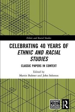 portada Celebrating 40 Years of Ethnic and Racial Studies: Classic Papers in Context (en Inglés)