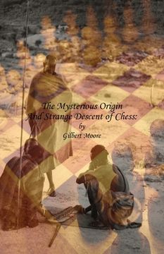 portada The Mysterious Origin and Strange Descent of Chess (en Inglés)