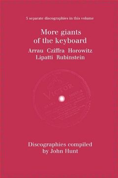 portada More Giants of the Keyboard. 5 Discographies. Claudio Arrau, Gyorgy Cziffra, Vladimir Horowitz, Dinu Lipatti, Artur Rubinstein. [1998]. (en Inglés)