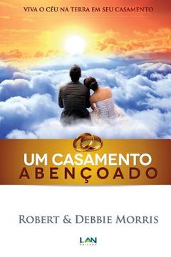 portada Um Casamento Abencoado: Viva o Ceu na Terra em Seu Casamento (in Portuguese)
