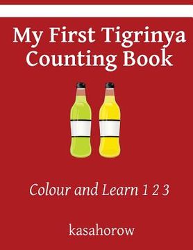 portada My First Tigrinya Counting Book: Colour and Learn 1 2 3 (en Inglés)