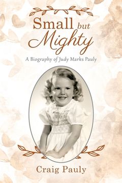 portada Small but Mighty: A Biography of Judy Marks Pauly