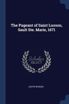 portada The Pageant of Saint Lusson, Sault Ste. Marie, 1671 (en Inglés)