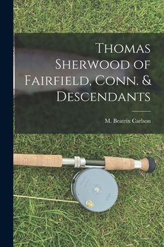 portada Thomas Sherwood of Fairfield, Conn. & Descendants (en Inglés)