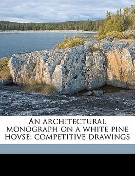 portada an architectural monograph on a white pine hovse; competitive drawings (en Inglés)
