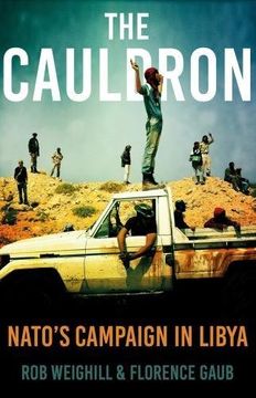 portada The Cauldron: Nato's Campaign in Libya (en Inglés)