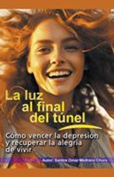 portada La luz al final del túnel. Cómo vencer la depresión y recuperar la alegría de vivir. (in Spanish)