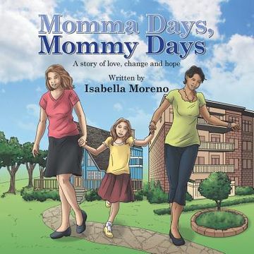 portada Momma Days, Mommy Days: A Story of Love, Change and Hope (en Inglés)