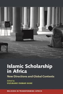 portada Islamic Scholarship in Africa: New Directions and Global Contexts (Religion in Transforming Africa, 5) (en Inglés)