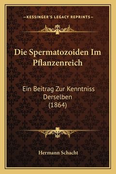 portada Die Spermatozoiden Im Pflanzenreich: Ein Beitrag Zur Kenntniss Derselben (1864) (in German)