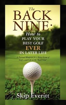 portada the back nine: how to play your best golf ever in later life (in English)