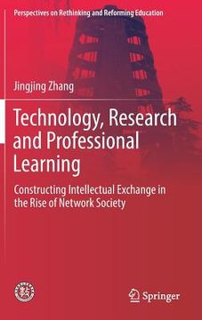 portada Technology, Research and Professional Learning: Constructing Intellectual Exchange in the Rise of Network Society (en Inglés)
