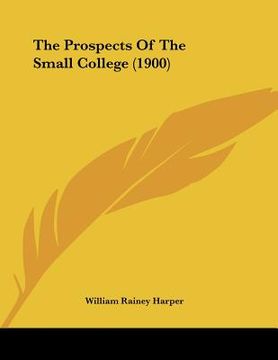 portada the prospects of the small college (1900) (en Inglés)